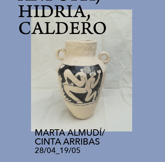 ÁNFORA, HIDRA, CALDERO. Marta Almudí / Cinta Arribas